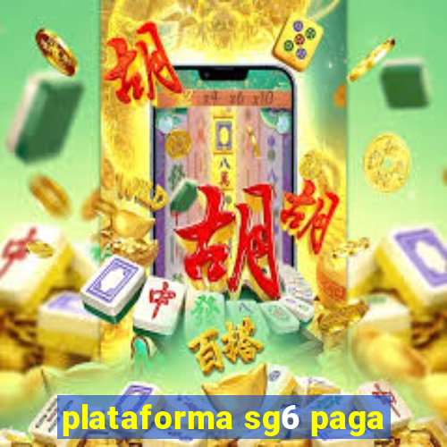 plataforma sg6 paga